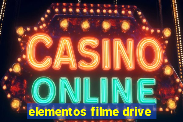 elementos filme drive